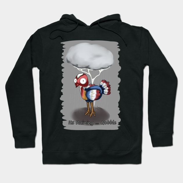 Its Raining ... Gobble Hoodie by LinYue